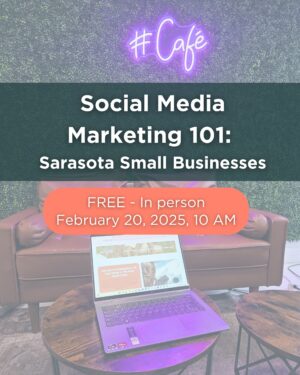 Social Media Marketing 101 for Sarasota Small Businesses - A Free Workshop on Building Community and Connection